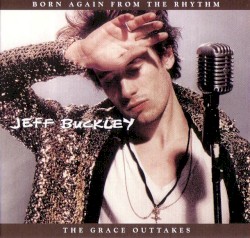 1993-xx-xx: Born Again From the Rhythm: Bearsville Recording Studios, Woodstock, NY, USA