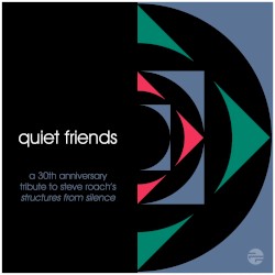 Quiet Friends: A 30th Anniversary Tribute to Steve Roach’s Structures from Silence