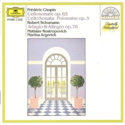 Chopin: Cello Sonata, op. 65 / Polonaise, op. 3 / Schumann: Adagio & Allegro, op. 70