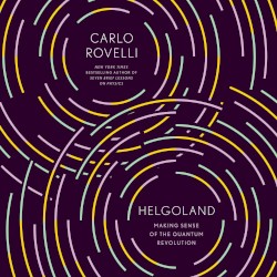 Helgoland: Making Sense of the Quantum Revolution