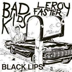Bad Kids / Leroy Faster