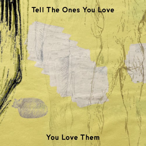 Tell The Ones You Love You Love Them