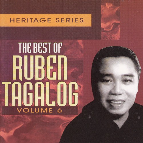 Heritage Series - The Best of Ruben Tagalog Vol. 6