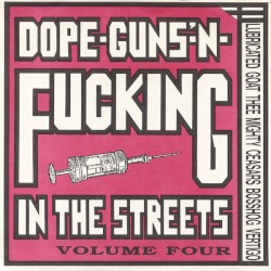 Dope-Guns-'N-Fucking In The Streets Volume Four