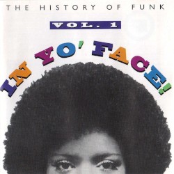 In Yo’ Face! The History of Funk, Volume 1