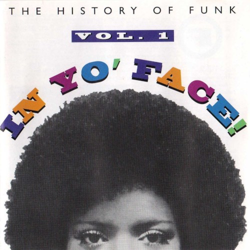 In Yo’ Face! The History of Funk, Volume 1