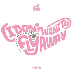 (I Don't Want To) Fly Away