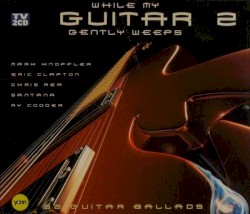 While My Guitar Gently Weeps, Volume 2
