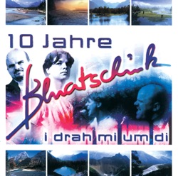 I drah mi um di - 10 Jahre Bluatschink
