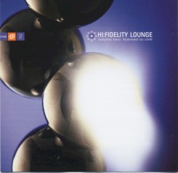 Hi-Fidelity Lounge, Volume Two: Licensed to Chill