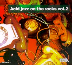 Acid Jazz on the Rocks, Volume 2