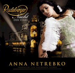 Radeberger Pilsener Nacht der Stars: Anna Netrebko