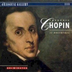 Classical Gallery: Frédéric Chopin, 12 Nocturnes