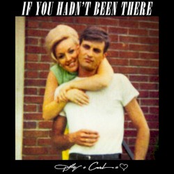 If You Hadn’t Been There
