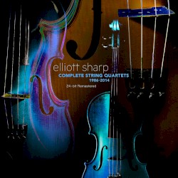 Complete String Quartets 1986-2014: 24-bit Remastered