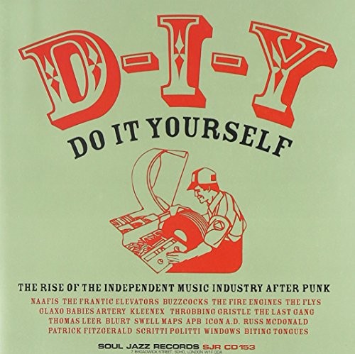 D-I-Y – Do It Yourself: The Rise of the Independent Music Industry After Punk