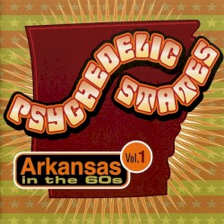 Psychedelic States: Arkansas in the 60s, Vol. 1