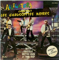 Les Alligators chantent Les Chaussettes Noires