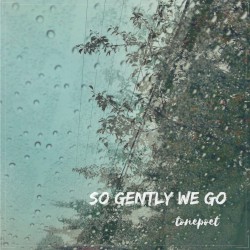 So Gently We Go