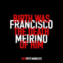 Birth was the death of him