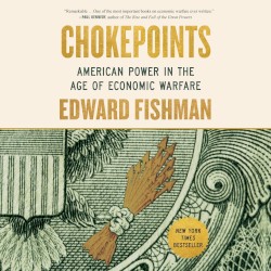 Chokepoints: American Power in the Age of Economic Warfare