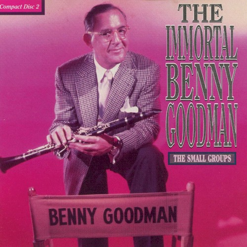 The Immortal Benny Goodman - The Small Groups
