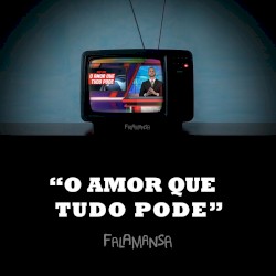 O Amor Que Tudo Pode