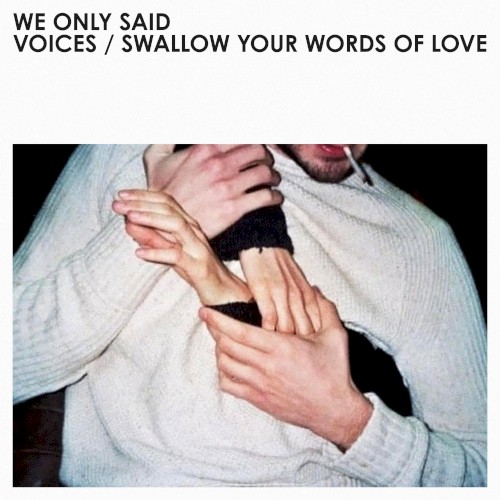 Voices / Swallow Your Words Of Love