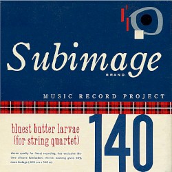 Bluest Butter Larvae (for String Quartet)