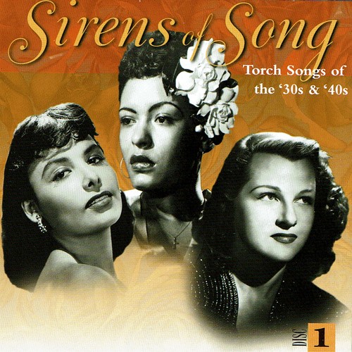 Sirens of Song -Torch Songs of the 30’s & 40’s