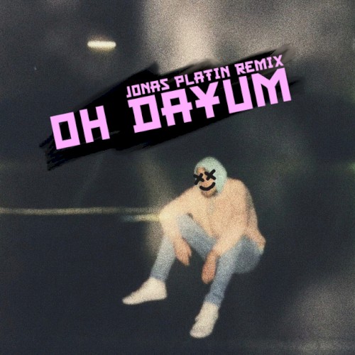 Oh Dayum (Jonas Platin Remix)