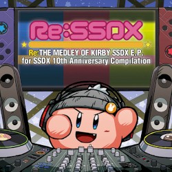 Re:SSDX -Re:THE MEDLEY OF KIRBY SSDX E.P.-