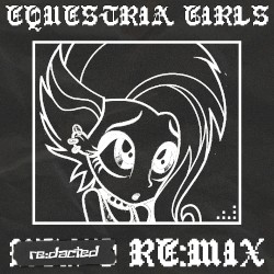 Equestria Girls (Cafeteria Song) (re:dacted re:mix)