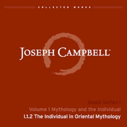 Mythology and the Individual, Lecture 2: The Individual in Oriental Mythology