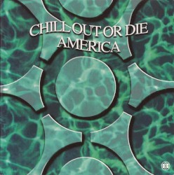 Chill Out or Die America