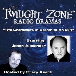 The Twilight Zone Radio Dramas, "Five Characters in Search of an Exit"