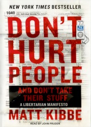 Don't Hurt People and Don't Take Their Stuff: A Libertarian Manifesto