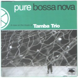 Pure Bossa Nova - A View on the Music of Tamba Trio