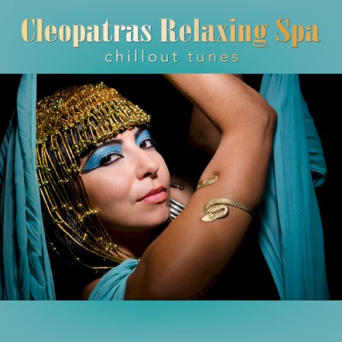 Cleopatras Relaxing Spa Chillout Tunes