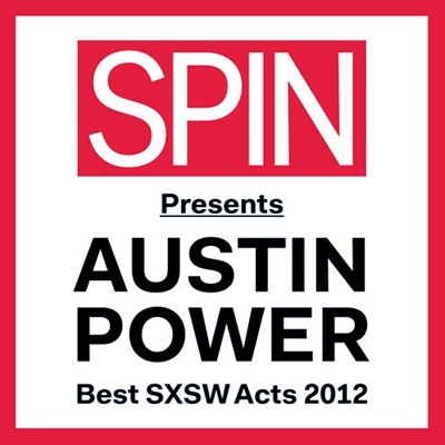 SPIN Presents Austin Power: Best SXSW Acts 2012