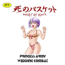 Basket of Death / Princess Army Wedding Combat