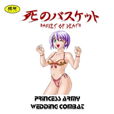 Basket of Death / Princess Army Wedding Combat