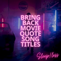 Bring Back Movie Quote Song Titles