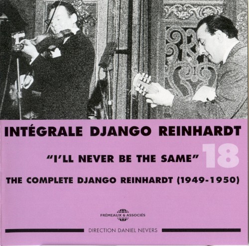 Intégrale Django Reinhardt, Vol. 18 : “I’ll Never Be the Same” 1949–1950