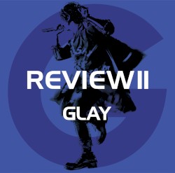 REVIEW II 〜BEST OF GLAY〜
