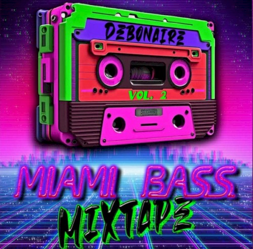 Miami Bass Mixtape Vol. 2