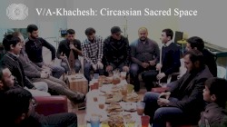 Khachesh: Circassian Sacred Space