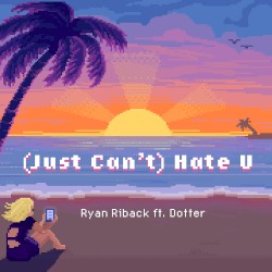 (Just Can’t) Hate U