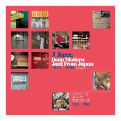 J Jazz volume 5: Deep Modern Jazz From Japan 1970-1988