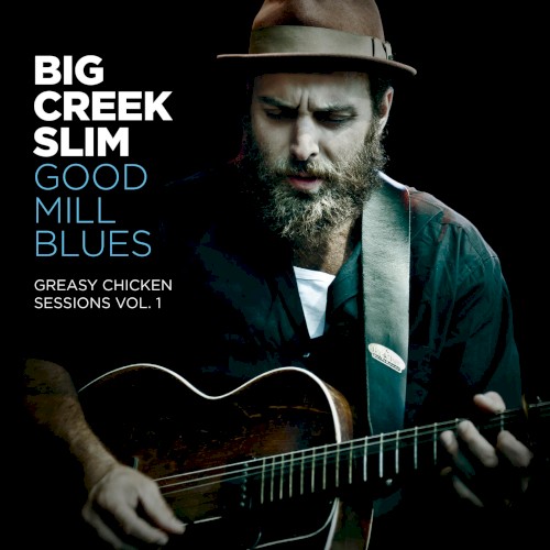 Good Mill Blues (Greasy Chicken Sessions Vol. 1)